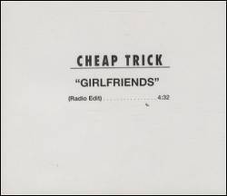 Cheap Trick : Girlfriends